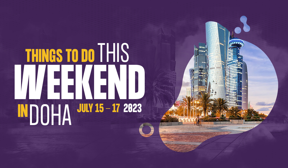 Things to do in Qatar this weekend June 15 to June 17